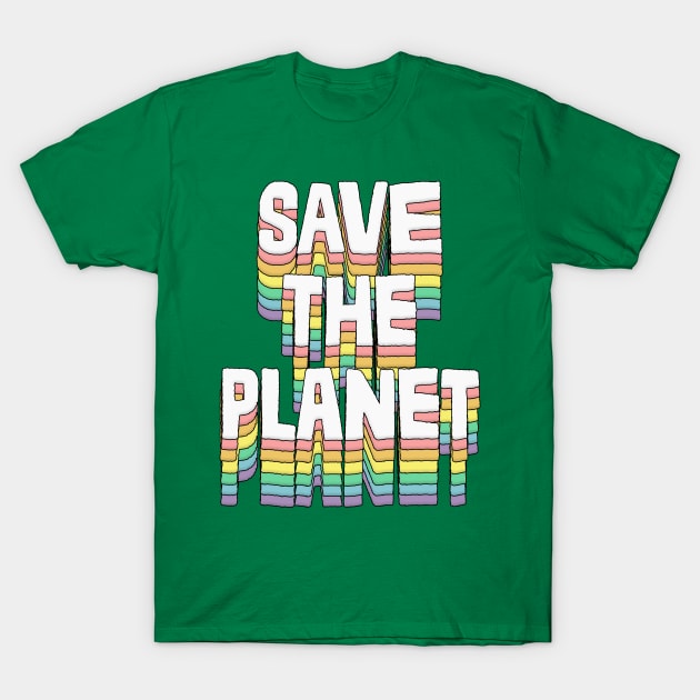 Save The Planet / Original Typography Design T-Shirt by DankFutura